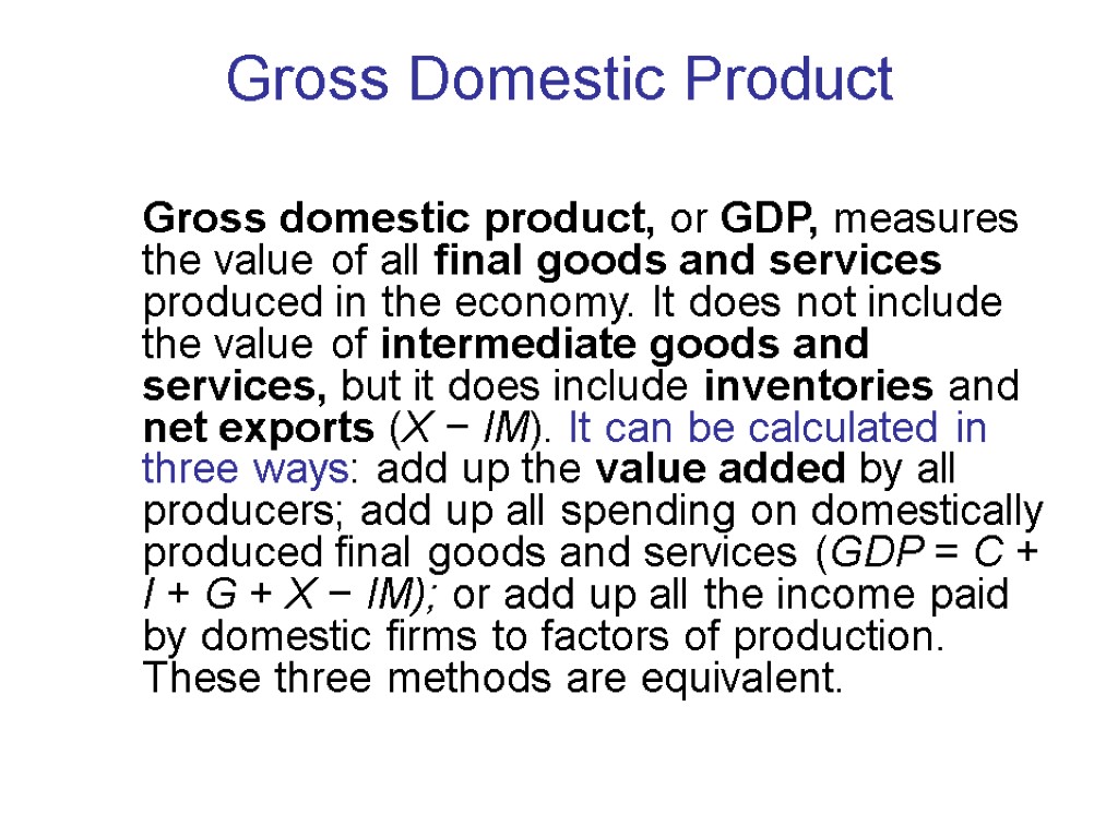 Gross Domestic Product Gross domestic product, or GDP, measures the value of all final